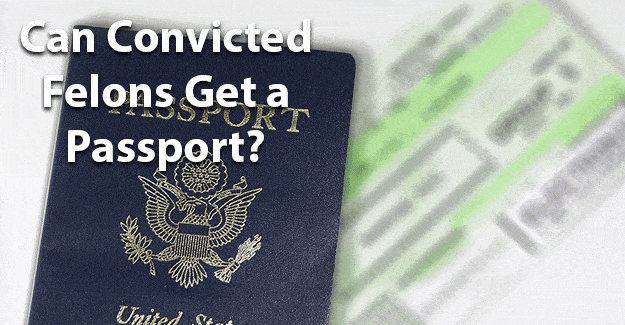 Can convicted felons get a passport