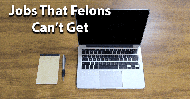 Jobs that felons cant get