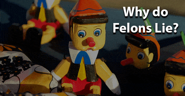 Why do Felons Lie