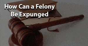 How can a felony be expunged