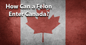 How can a felon enter canada
