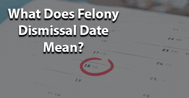 What does felony dismissal date mean jobs for felons and felony record hub website