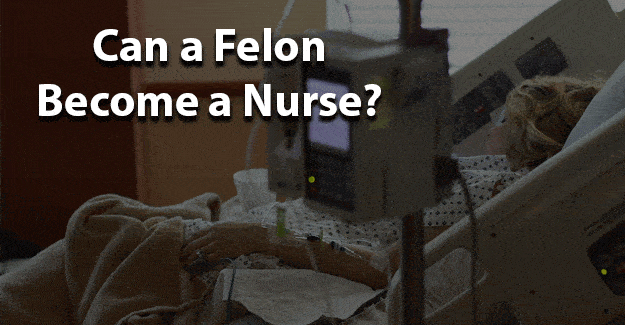 Can a felon become a nurse