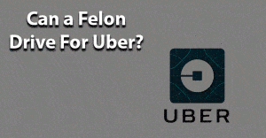 Can a felon drive for Uber