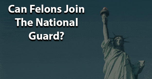 Can felons join the national guard