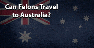 Can felons travel to australia jobs for felons and felony record hub website