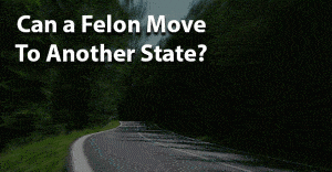 can a felon move to another state