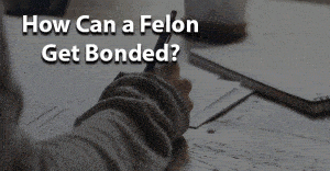 How can a felon get bonded