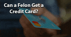 Can a felon get a credit card