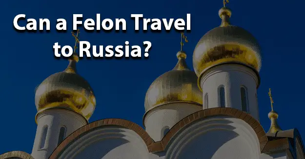 Can felon travel to russia jobs for felons and felony record hub website
