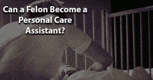 Felon Become a Personal Care Assistant image