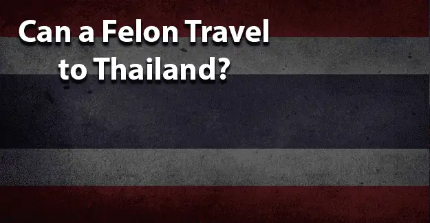 Can a felon travel to Thailand jobs for felons and felony record hub website