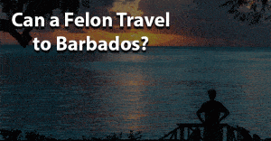 Can a felon travel to barbados
