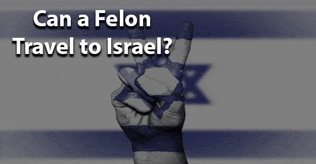 Can a felon travel to israel jobs for felons and felony record hub website