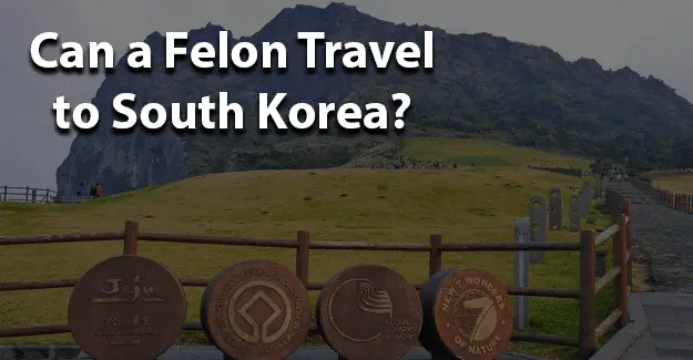 Can a felon travel to south korea jobs for felons and felony record hub website