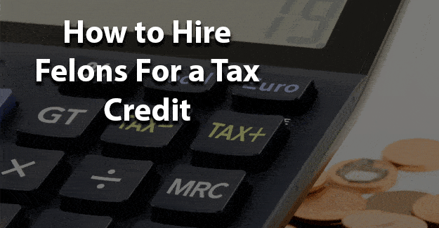 Hiring a Felon for Tax Credit