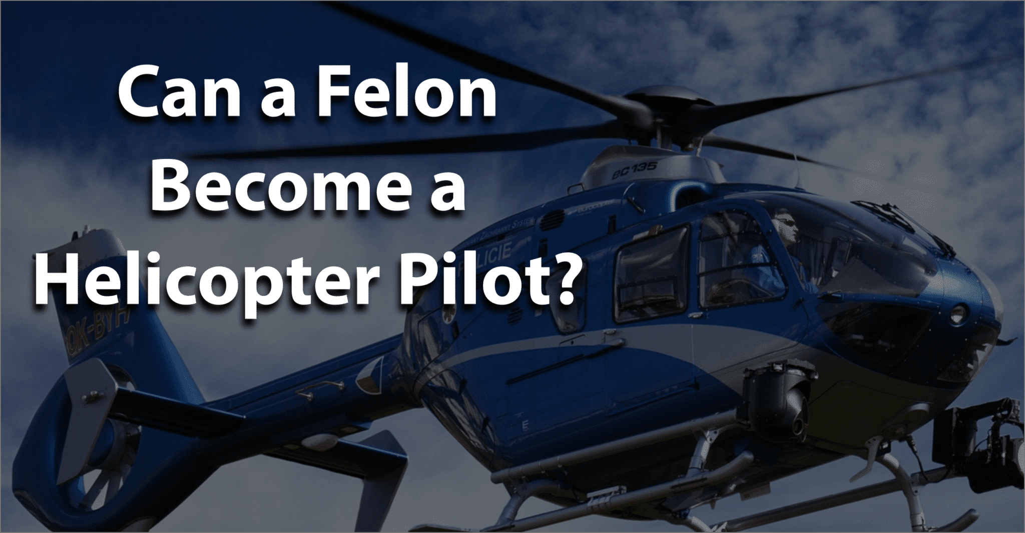 can a felon become a helicopter pilot