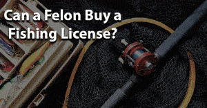 Can a Felon Buy a Fishing License