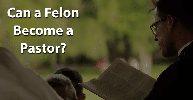 Can a Felon Become a Pastor