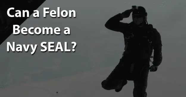Can a Felon Become a Navy SEAL
