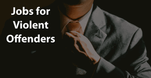 Jobs for Violent Offenders