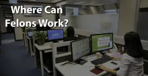 Where Can Felons Work