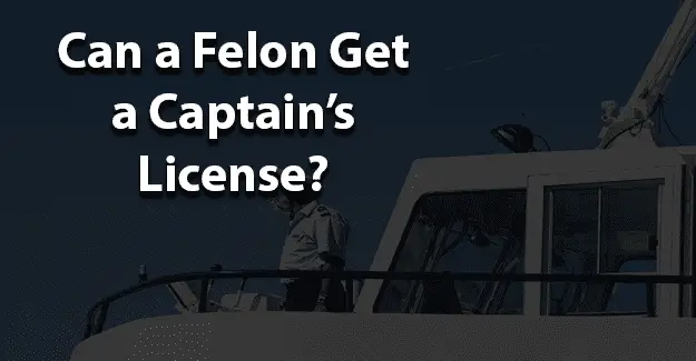 Can a Felon Get a Captain E2 80 99s License jobs for felons and felony record hub website